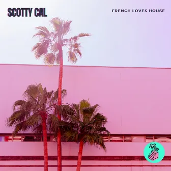 French Loves House by Scotty Cal