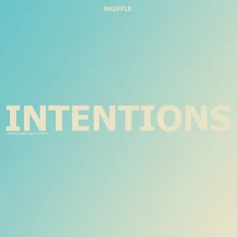 Intentions by Shuffle