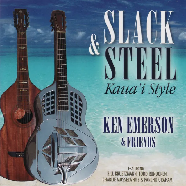 Slack & Steel - Kaua'i Style - Ken Emerson & Friends