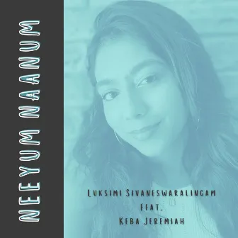 Neeyum Naanum by Luksimi Sivaneswaralingam