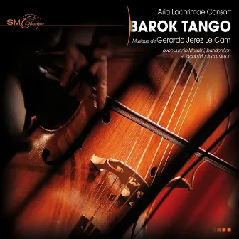 Aria Lachrimae Consort, Gerardo Jerez Le Cam : Barok Tango by Gerardo Jerez Le Cam