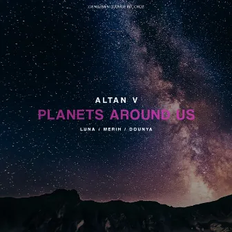 Planets Around Us by Altan V