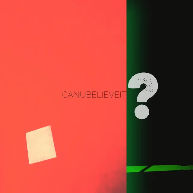 CANUBELIEVEIT?