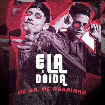 Ela e Doida by MC GR