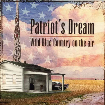 Patriot's Dream: Wild Blue Country on the Air by US Air Force Band Of The Rockies