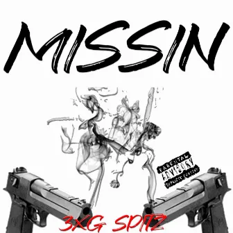 Missin by 3XG Spitz