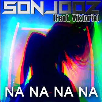 NA NA NA NA by Sonjooz