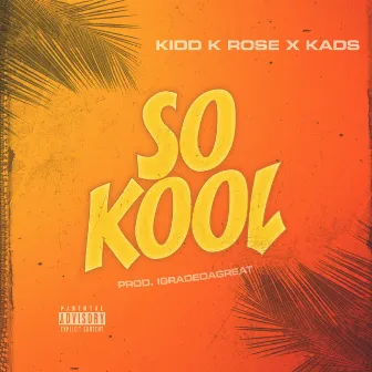 So Kool by Kidd K Rose