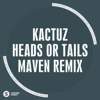 Heads Or Tails (Maven Remix) by Kactuz