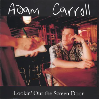 Lookin' Out The Screen Door by Adam Carroll