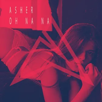 Oh Na Na by Asher