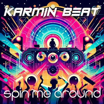 Spin Me Around by Karmin Beat