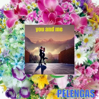 You and Me by Pelengas