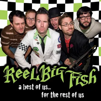 The Best Of Us For The Rest Of Us by Reel Big Fish