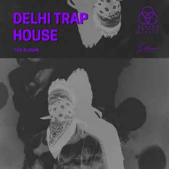 Delhi Trap House (The Experience) by Satyum