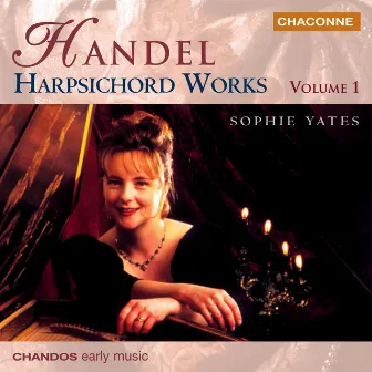 Handel: Harpsichord Works, Vol. 1 by Sophie Yates