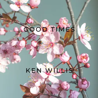 Good Times by Ken Willis