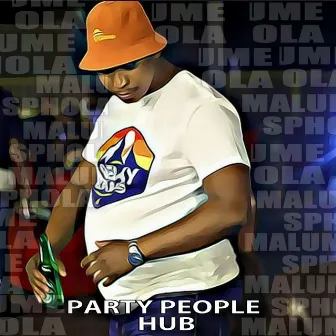 PARTY PEOPLE HUB by Malume sphola