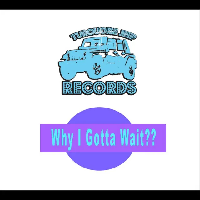 Why I Gotta Wait?? (Feat. Yung Humma)