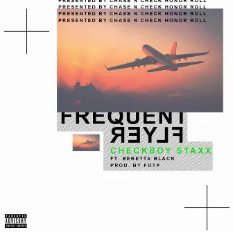 Frequent Flyer (feat. Beretta Black) by Checkboy Staxx