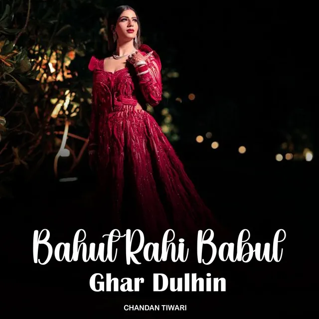 Bahut Rahi Babul Ghar Dulhin