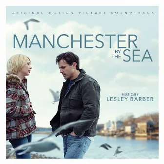 Manchester by the Sea (Original Motion Picture Soundtrack) by Lesley Barber