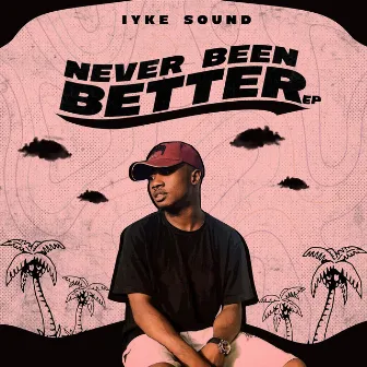 Never Been Better by Iyke Sound