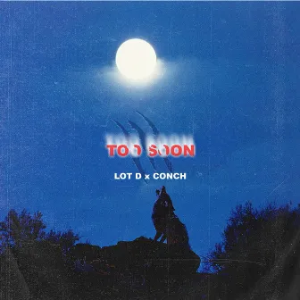 Too Soon by Lot D