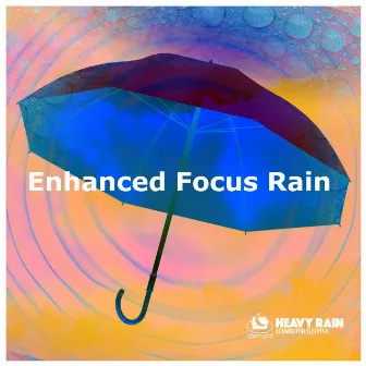 Enhanced Focus Rain by Heavy Rain Sounds For Sleeping