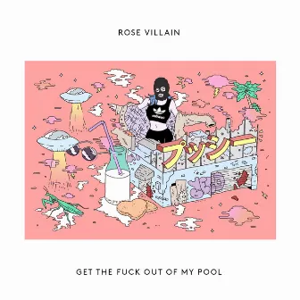 Get The Fuck Out Of My Pool by Rose Villain