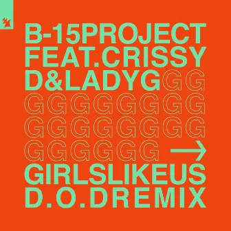 Girls Like Us (D.O.D Remix) by B15 Project