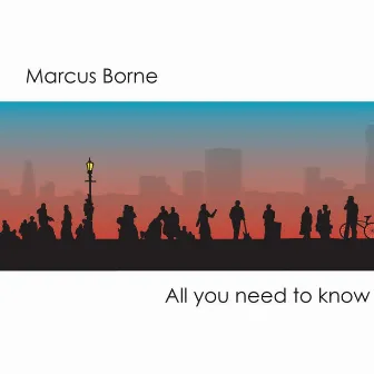 All You Need to Know by Marcus Borne