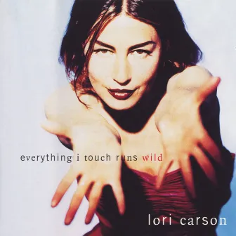 Everything I Touch Runs Wild by Lori Carson