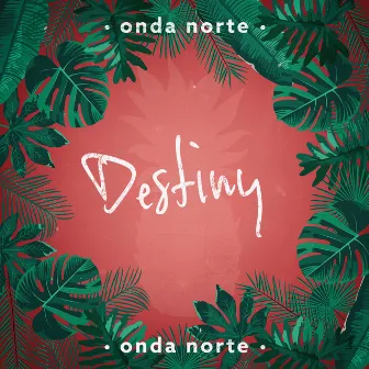 Destiny by Onda Norte