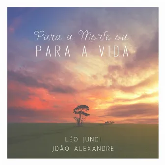 Para a Morte ou para a Vida by João Alexandre