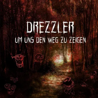 Um Uns Den Weg Zu Zeigen by Drezzler