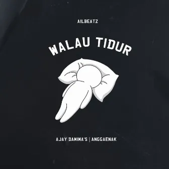 Walau Tidur by AILBEATZ