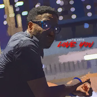 Love You by Jastin Artis