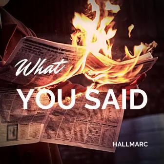 What You Said by Hallmarc