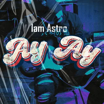 Ay Ay by Iam Astro