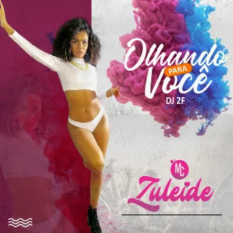 Olhando para Você by Mc Zuleide