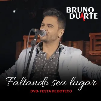 Faltando Seu Lugar - Dvd Festa de Boteco (Ao Vivo) by Bruno Duarte