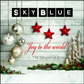 Joy to the World by Sky Blue