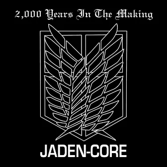 2,000 Years In The Making by Jaden-Core