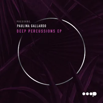 Deep Percussions EP by Paulina Gallardo