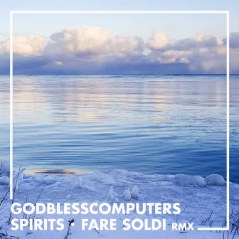 Spirits (Fare Soldi Remix) by Godblesscomputers