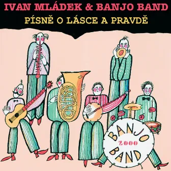 Pisne o lasce a pravde by Banjo Band Ivana Mladka