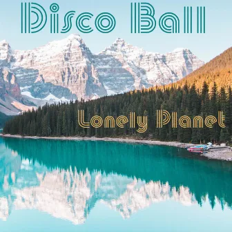 Lonely Planet by Disco Ball