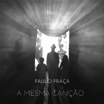 A Mesma Canção by Paulo Praça