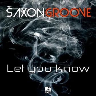 Let You Know by Saxongroove